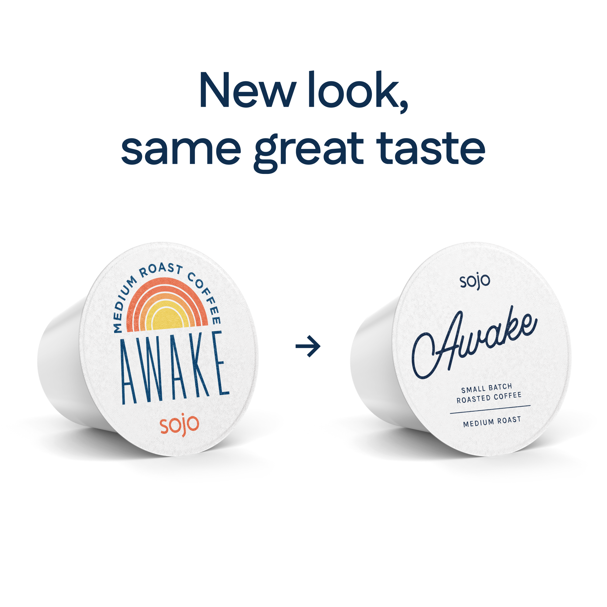 Two pods and k-cups of sojo's coffee Awake blend shown side by side with the text 'New look, same great taste.' The left pod is white with a colorful sunburst logo and the word 'AWAKE'; the right k-cup is a plain warm off-white with the word 'Awake' in dark blue script.
